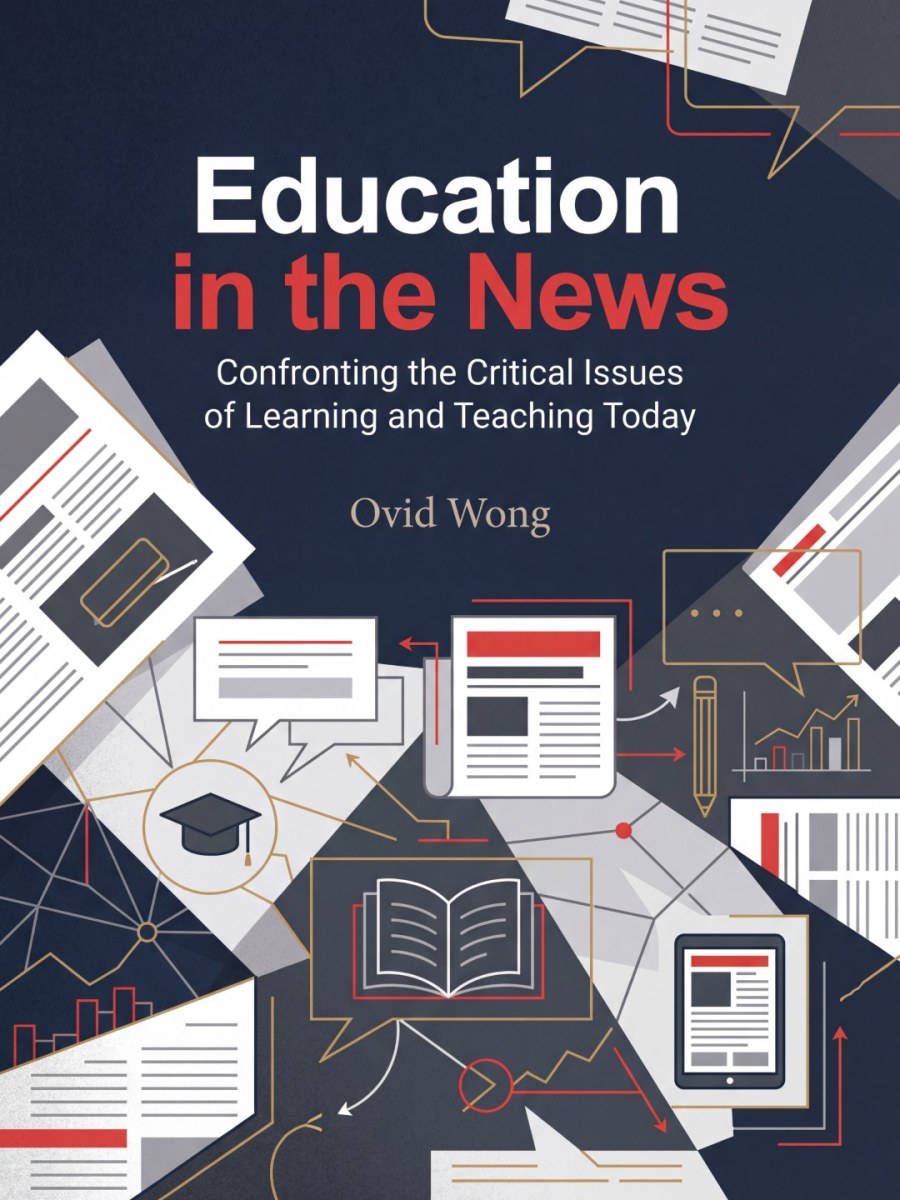 Education in the News: Confronting the Critical Issues of Learning and Teaching Today