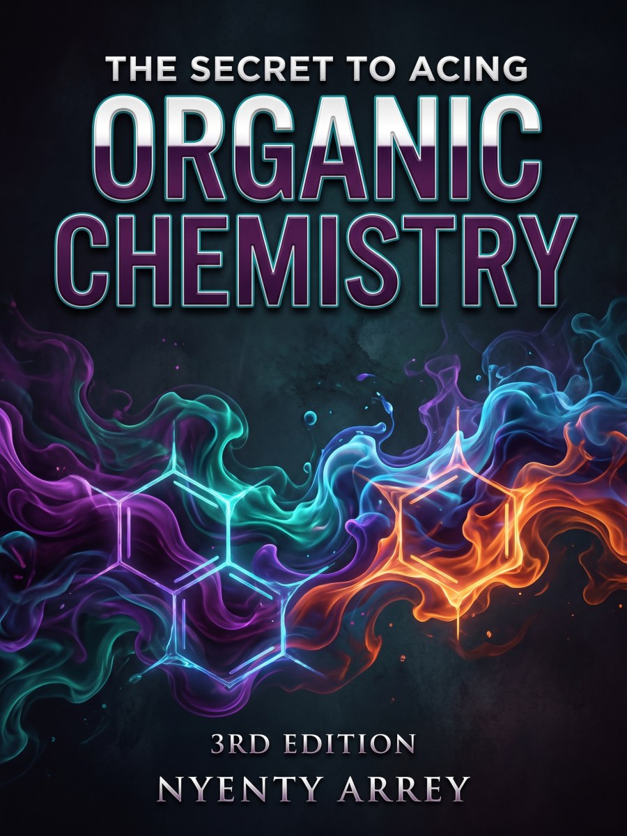 The Secret to Acing Organic Chemistry -3rd Edition