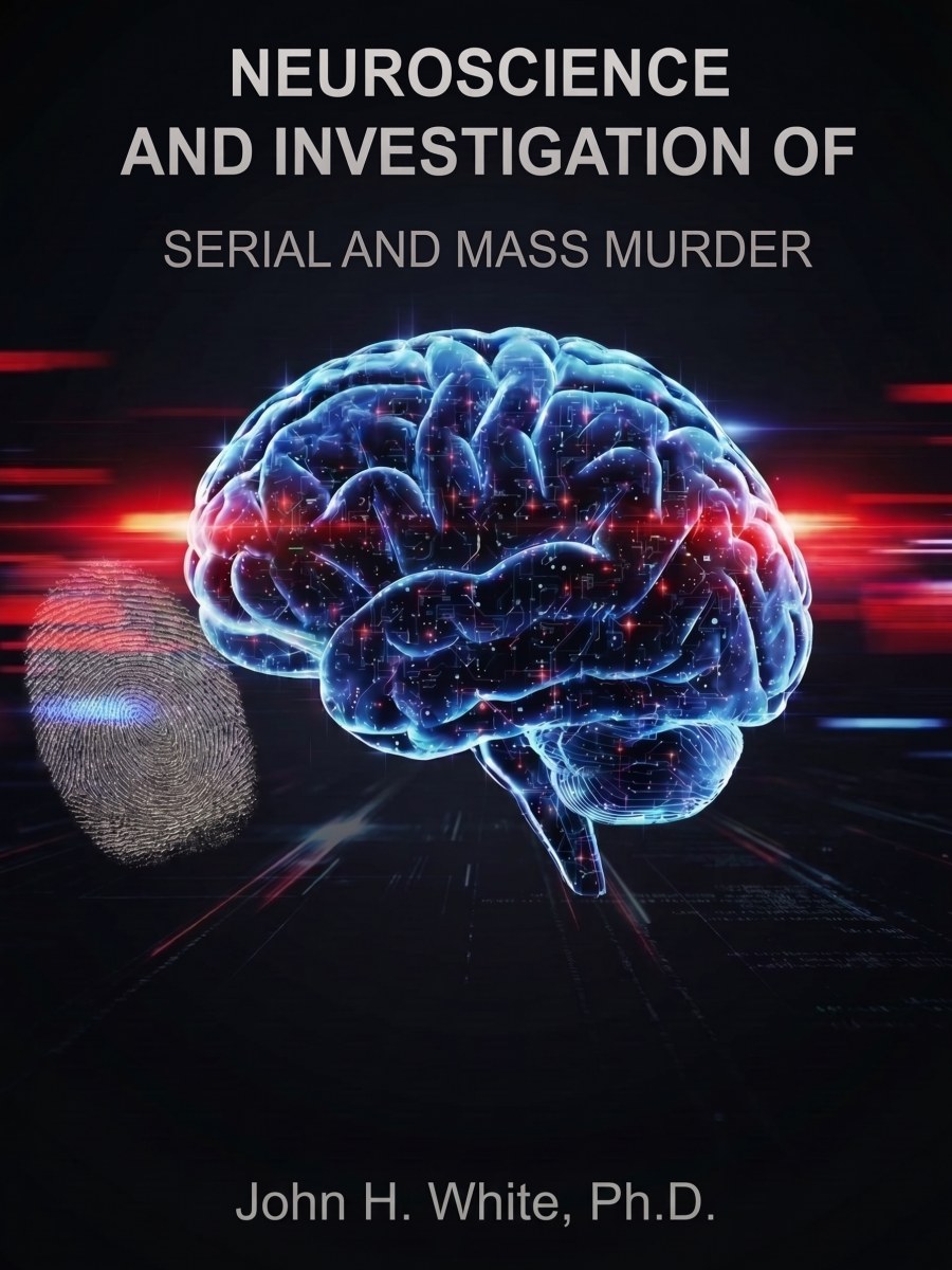Neuroscience and Investigation of Serial and Mass Murder